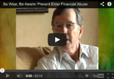 Documentary Be Wise, Be Aware: Prevent Elder Financial Abuse The Elder Financial Protection Network and Bank of the West.